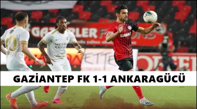 Gaziantep FK: 1 Ankaragücü: 1