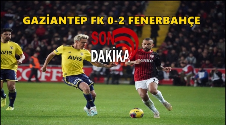 Maç sonucu: Gaziantep FK 0-2 Fenerbahçe