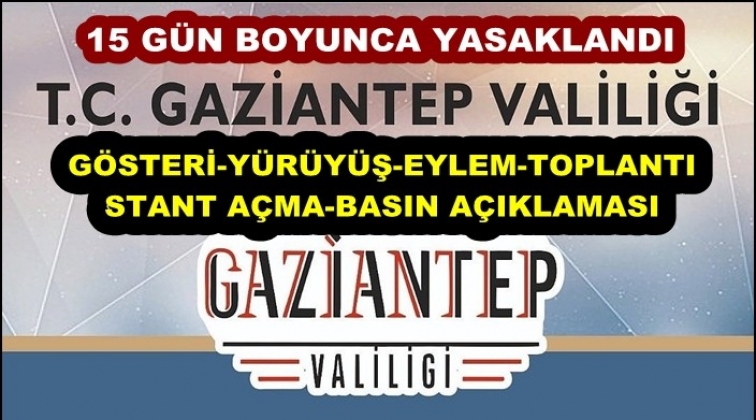 Gaziantep gösteri, eylem ve toplantı yasaklandı!