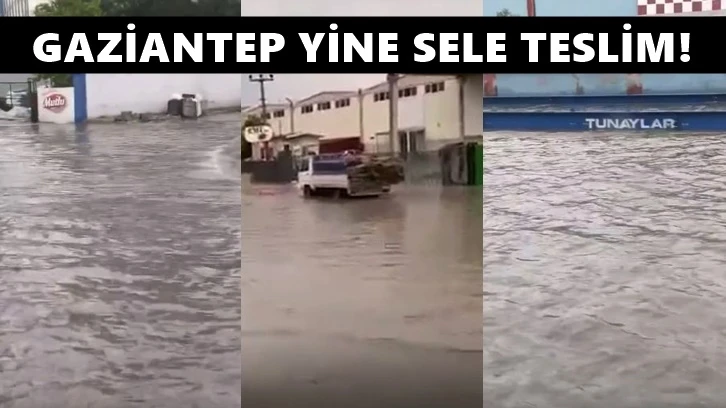 Gaziantep'i yine sel vurdu, birçok fabrikayı su bastı!