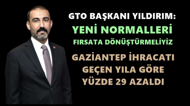 Gaziantep ihracatı yüzde 29 geriledi