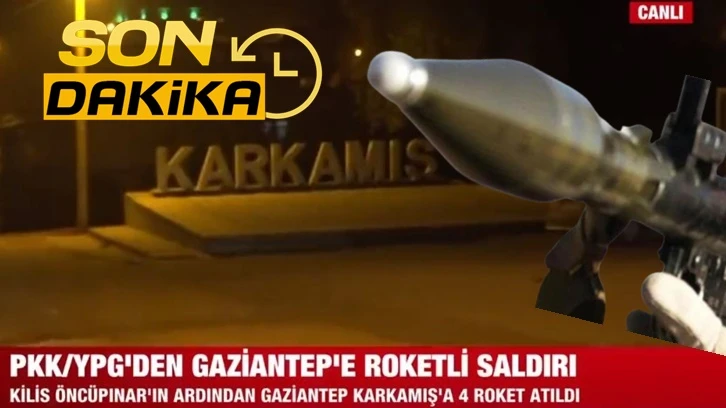 Gaziantep'in Karkamış ilçesine roketli saldırı!