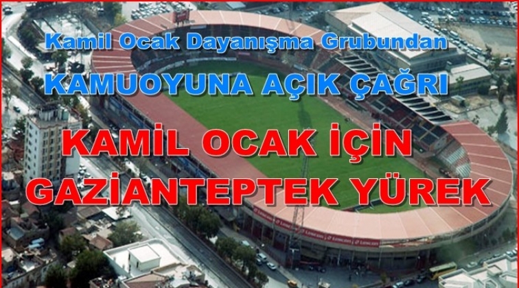 Gaziantep Kamil Ocak için tek yürek oldu