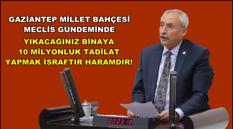 Gaziantep Millet Bahçesi TBMM gündeminde