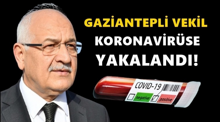 Gaziantep Milletvekili koronaya yakalandı!