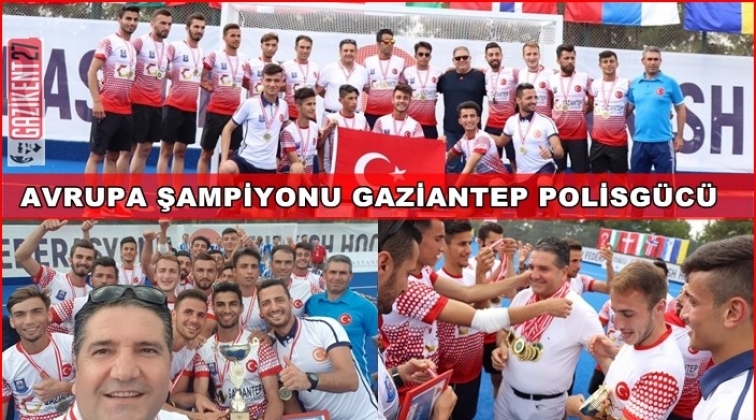Gaziantep Polisgücü Avrupa şampiyonu oldu