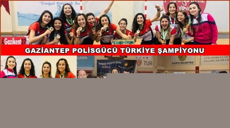 Gaziantep Polisgücüspor Şampiyon