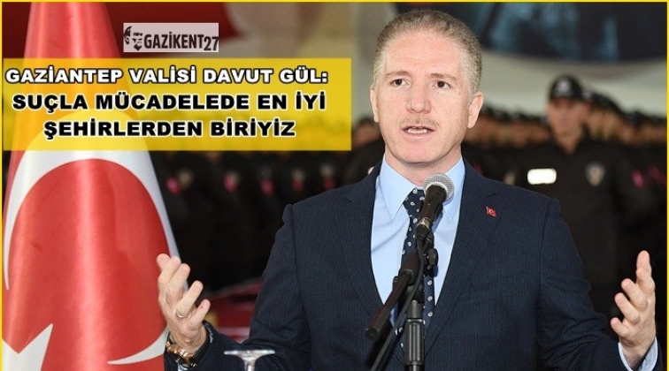 &ldquo;Gaziantep su&ccedil;la m&uuml;cadelede en iyi şehirlerden bir tanesi&rdquo;