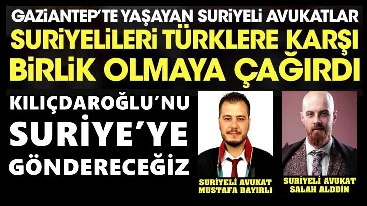 Gaziantep’te Suriyeli avukatlar Kılıçdaroğlu’nu hedef aldı!