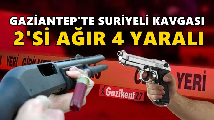 Gaziantep'te Suriyeli kavgası: 2'si ağır, 4 yaralı