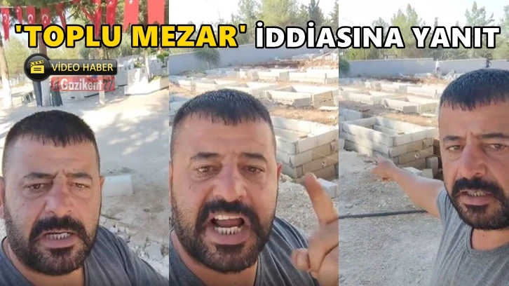 Gaziantep'te toplu mezar iddiası hakkında açıklama...