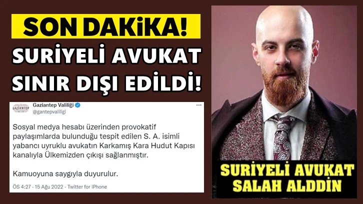 Türkiye’ye hakaretler yağdıran Suriyeli avukat sınırdışı edildi!