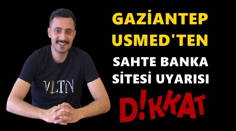 Gaziantep Usmed'ten sahte banka sitesi uyarısı
