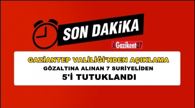 Gaziantep Valiliği'nden a&ccedil;ıklama