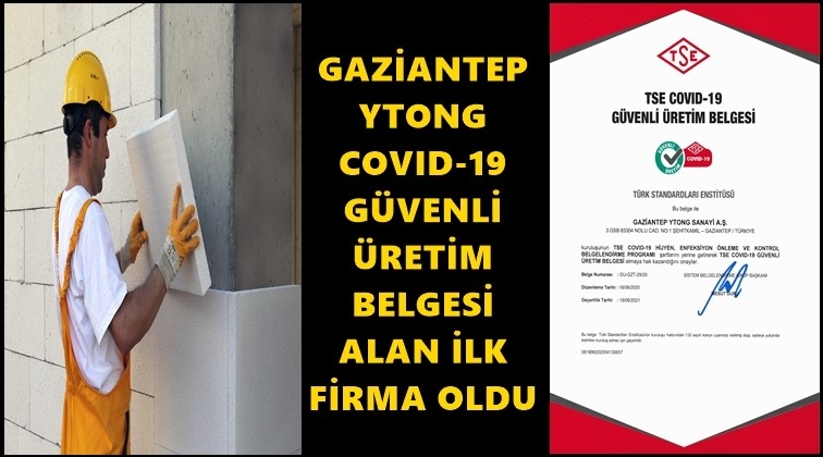 Gaziantep Ytong ilk ve tek firma oldu