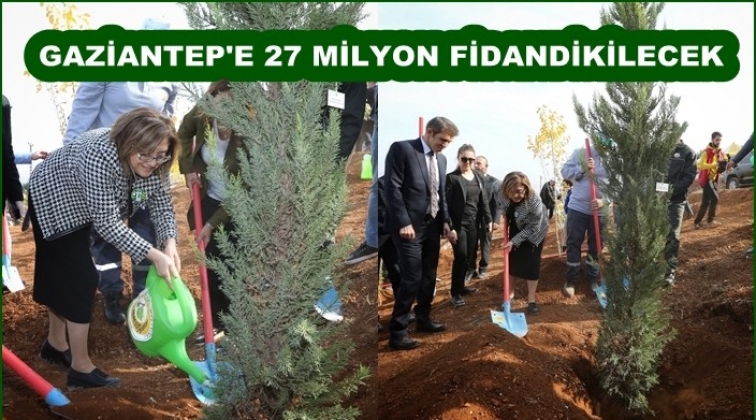 Gaziantep'e 27 milyon fidan müjdesi