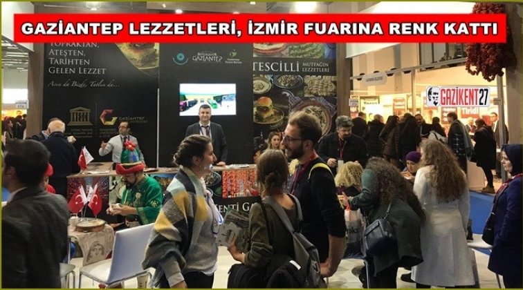 Gaziantep’in lezzetleri İzmir'de görücüye çıktı