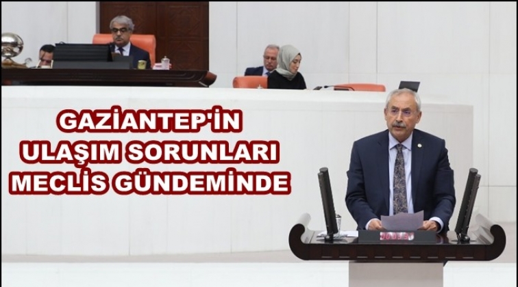 Gaziantep’in ulaşım sıkıntıları meclis gündeminde