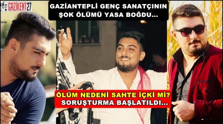 Gaziantepli sanatçının ölümüyle ilgili korkunç şüphe!..