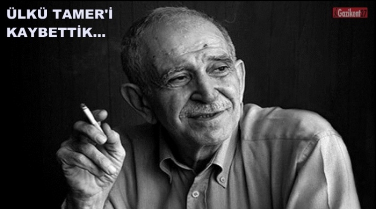 Gaziantepli ünlü şair Ülkü Tamer hayatını kaybetti