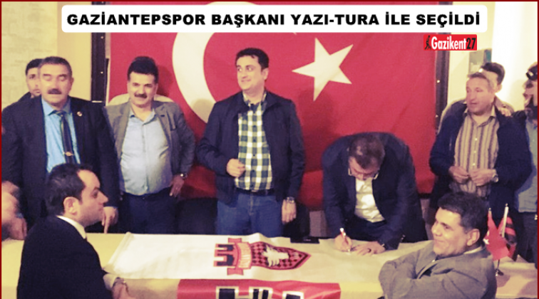 Gaziantepspor Başkanı yazı turayla belirlendi