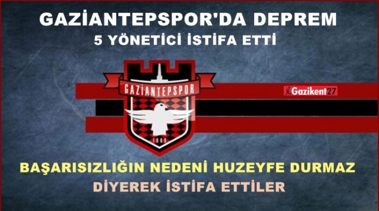 Gaziantepspor'da yönetim kurulu üyesi 5 kişi istifa etti