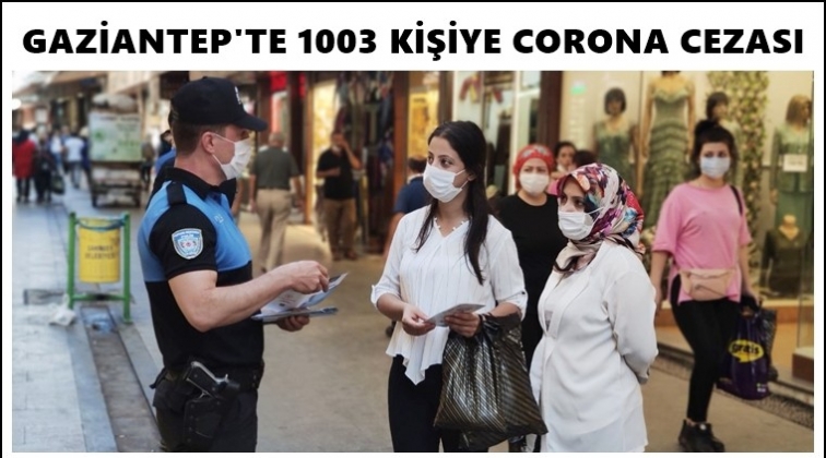 Gaziantep'te, 1003 kişiye korona cezası