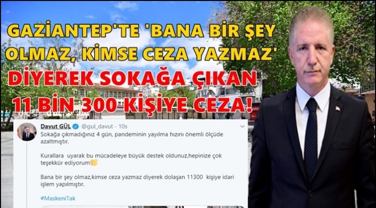 Gaziantep'te 11 bin 300 kişi yasağı deldi!