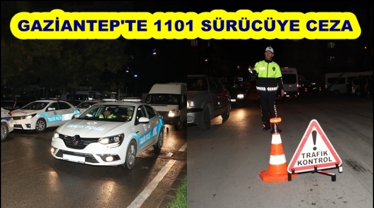 Gaziantep'te 1.101 sürücüye ceza yağdı