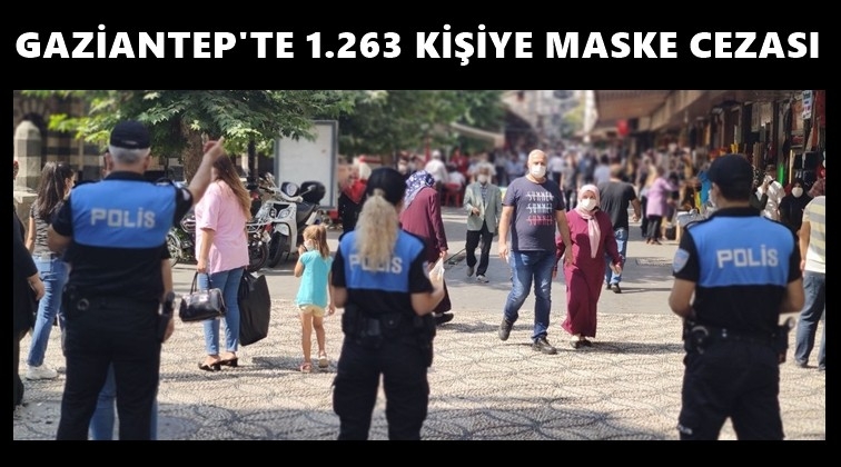 Gaziantep'te 1.263 kişiye 'korona' cezası