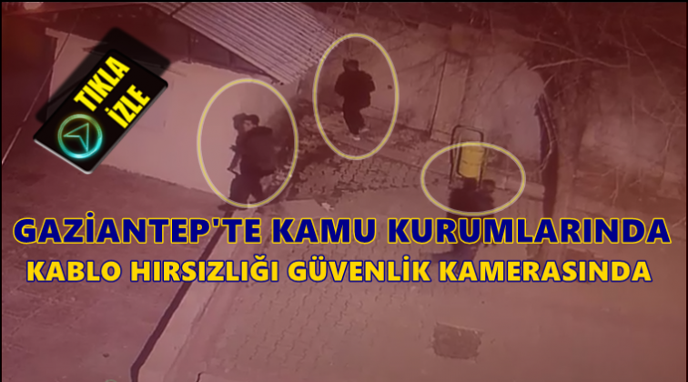Gaziantep'te 14 kamu kurumundan kablo hırsızlığı