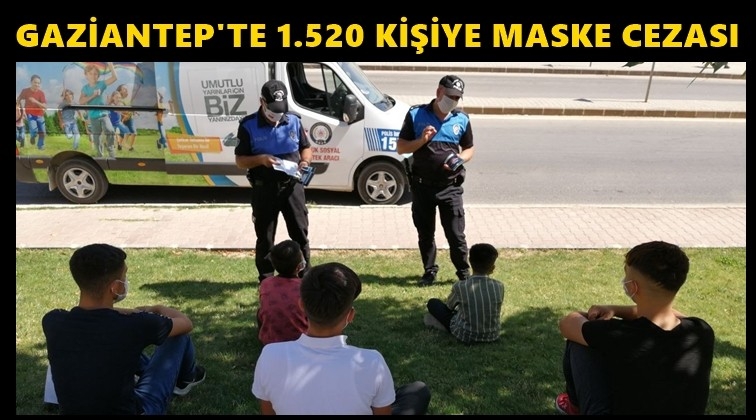 Gaziantep'te 1520 kişiye ceza