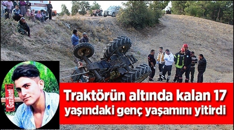Gaziantep'te 17 yaşındaki genç traktörün altında kaldı