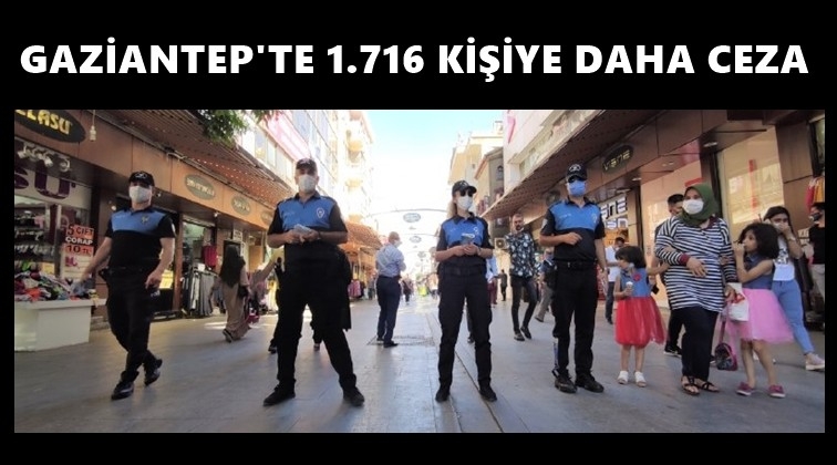 Gaziantep'te 1716 kişiye 'korona' cezası