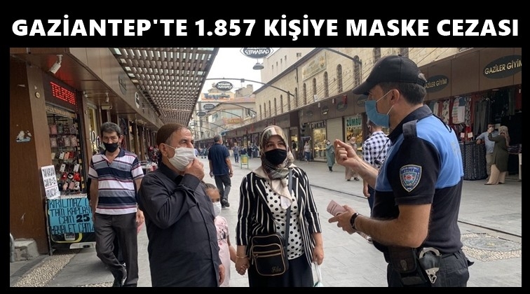 Gaziantep'te 1857 kişiye maske cezası