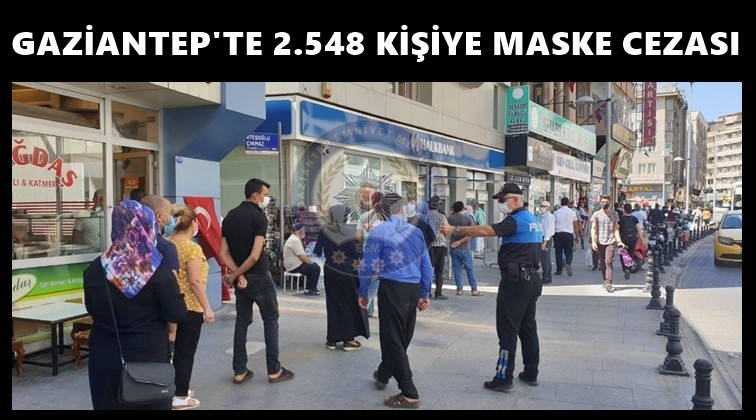 Gaziantep'te 2 bin 548 kişiye maske cezası