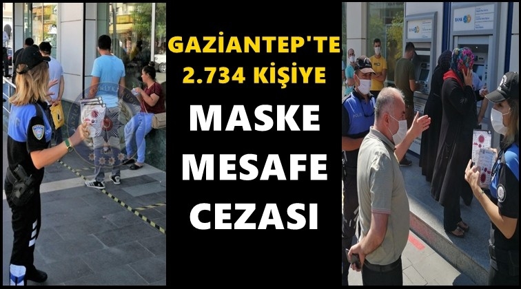 Gaziantep'te 2 bin 734 kişiye maske cezası