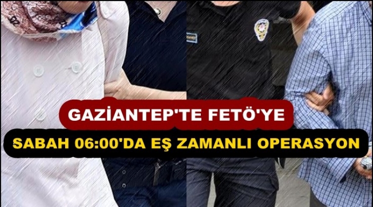 Gaziantep'te 2 öğretmen 1 ev hanımına Fetö'den gözaltı