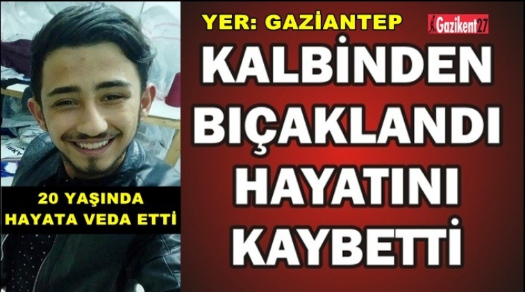 Gaziantep'te 20 yaşındaki genç kalbinden bıçaklandı!