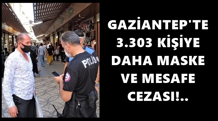 Gaziantep'te 3 bin 303 kişiye para cezası