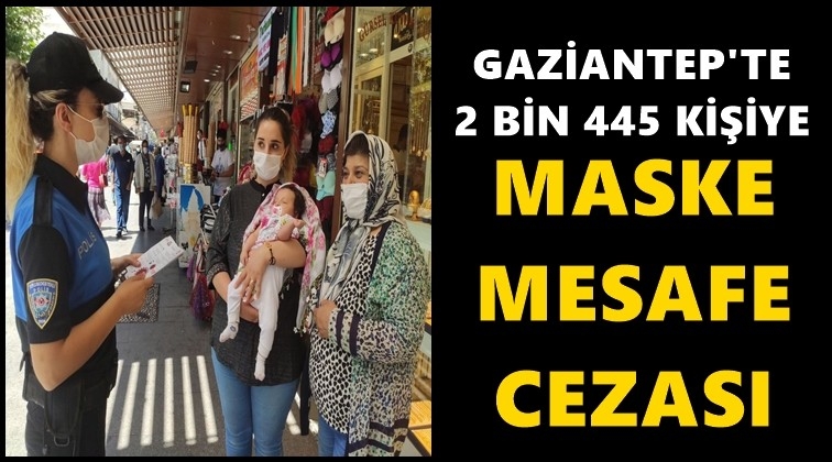 Gaziantep'te 3 bin 445 kişiye maske cezası