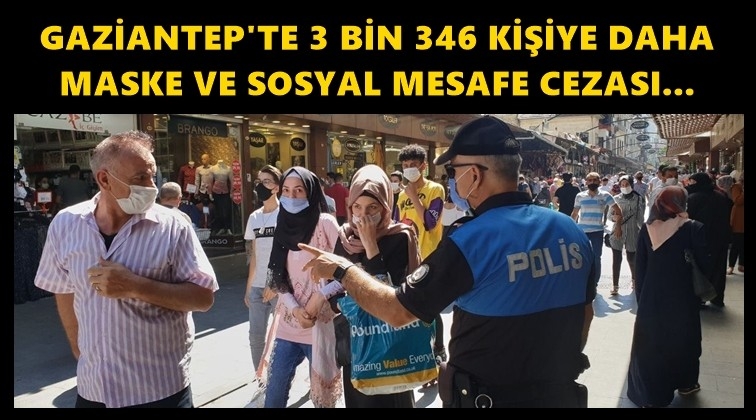 Gaziantep'te 3.346 kişiye maske cezası