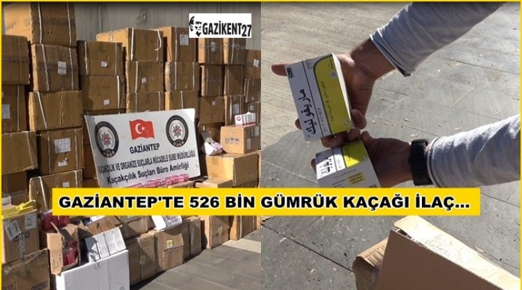 Gaziantep'te 526 bin gümrük kaçağı ilaç!
