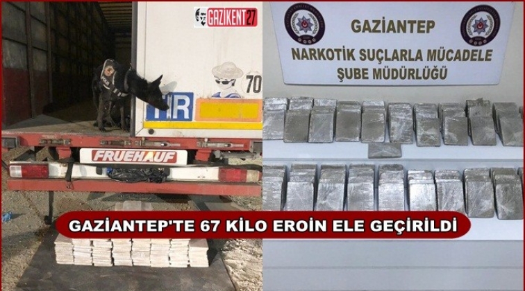 Gaziantep'te 67 kilogram eroin ele geçirildi