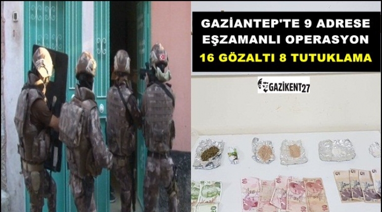 Gaziantep'te 9 adrese operasyon: 16 gözaltı