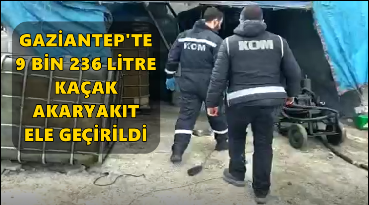 Gaziantep'te 9 bin litre kaçak akaryakıt ele geçirildi