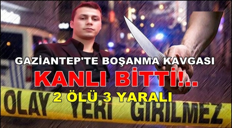 Gaziantep'te boşanma kavgası: 2 ölü 3 yaralı