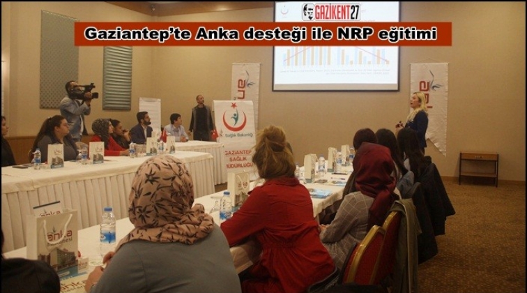 Gaziantep&rsquo;te Anka desteği ile NRP eğitimi