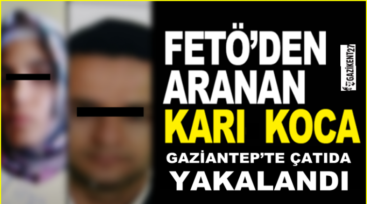 Gaziantep'te aranan FETÖ'cü karı koca çatıda yakalandı