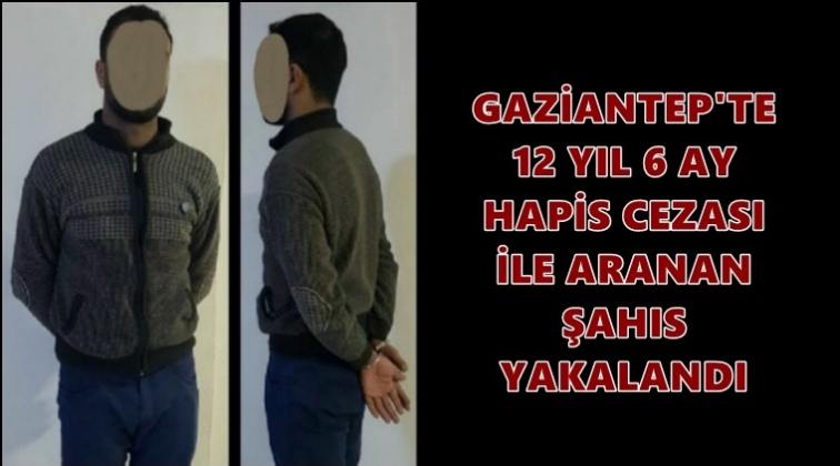 Gaziantep'te aranan şahıs yakalandı